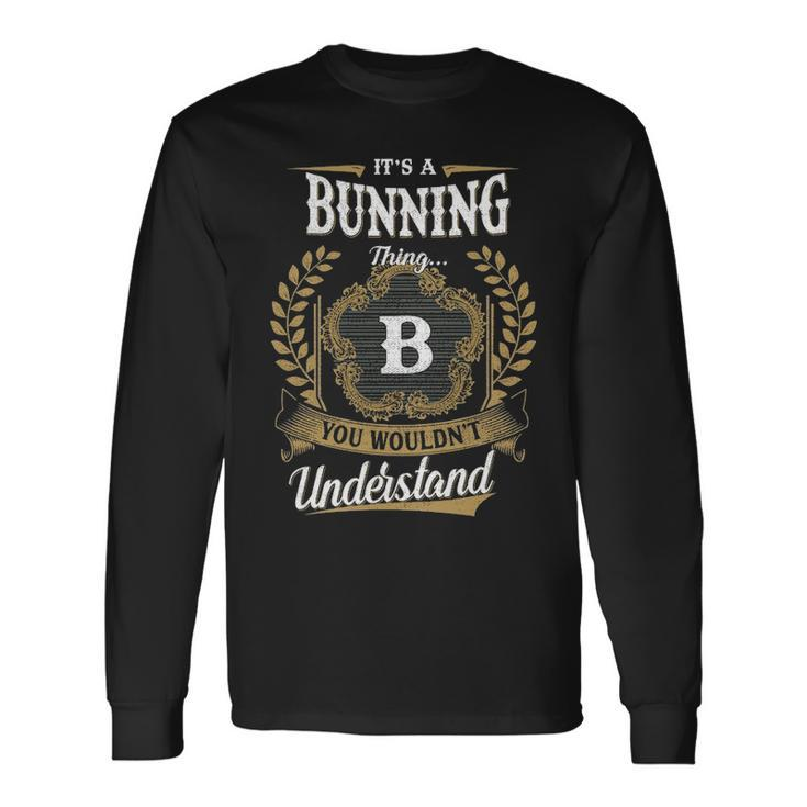 Its A Bunning Thing You Wouldnt Understand Shirt Bunning Crest Coat Of Arm Long Sleeve T-Shirt