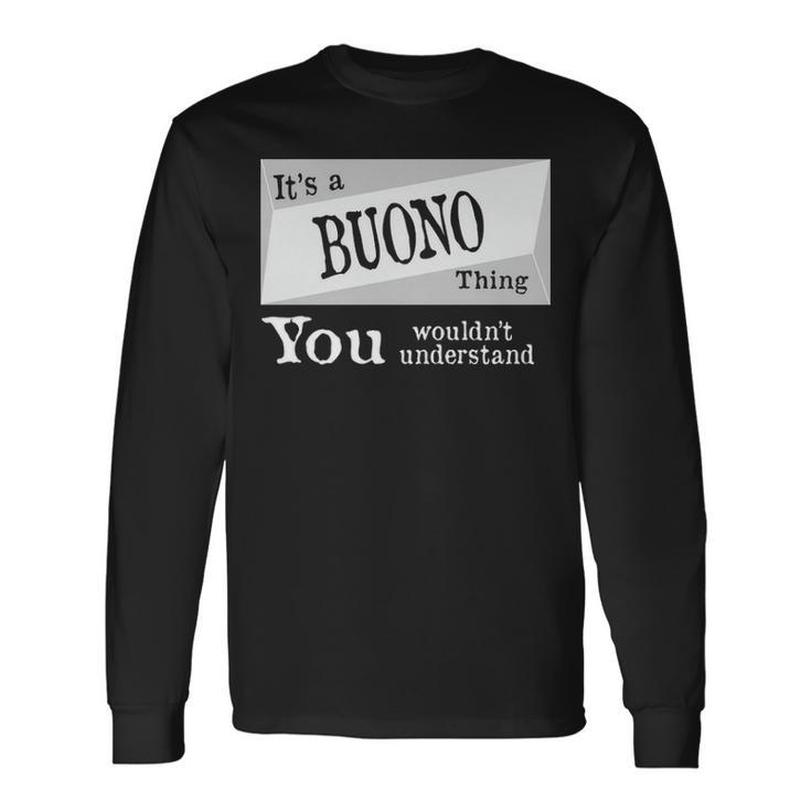 Its A Buono Thing You Wouldnt Understand Buono For Buono D Long Sleeve T-Shirt