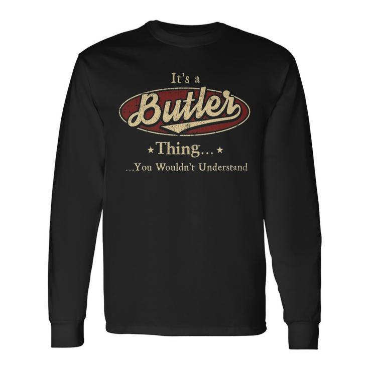 Its A Butler Thing You Wouldnt Understand Shirt Personalized Name Shirt Shirts With Name Printed Butler Men Women Long Sleeve T-Shirt T-shirt Graphic Print
