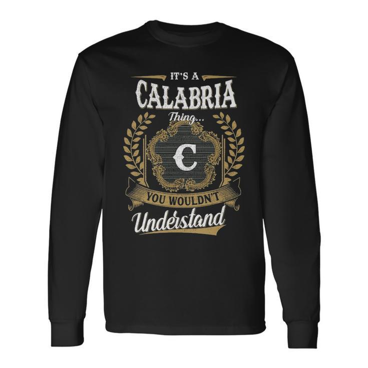 Its A Calabria Thing You Wouldnt Understand Shirt Calabria Crest Coat Of Arm Long Sleeve T-Shirt