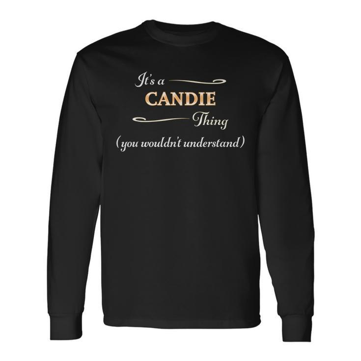 Its A Candie Thing You Wouldnt Understand Name Long Sleeve T-Shirt