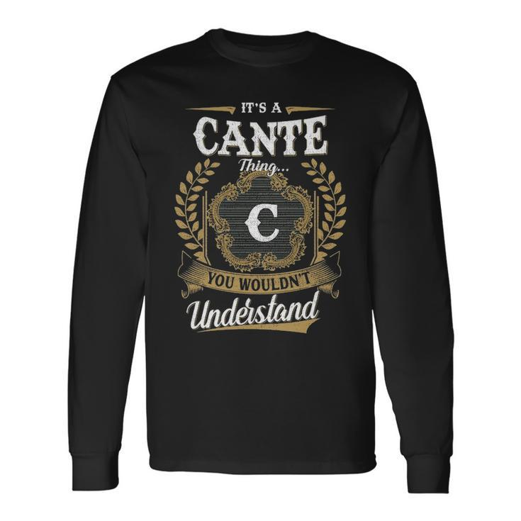 Its A Cante Thing You Wouldnt Understand Shirt Cante Crest Coat Of Arm Long Sleeve T-Shirt