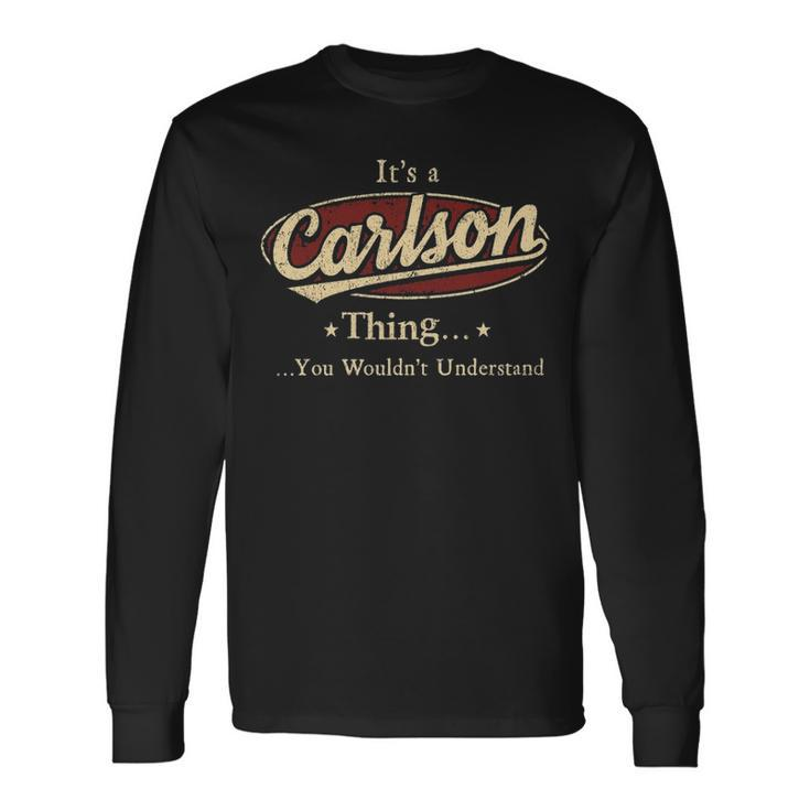 Its A Carlson Thing You Wouldnt Understand Shirt Personalized Name With Name Printed Carlson Long Sleeve T-Shirt