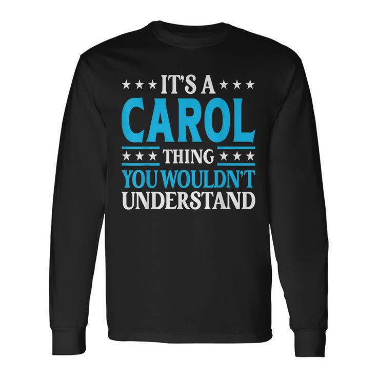 Its A Carol Thing Personal Name Carol Long Sleeve T-Shirt Gifts ideas