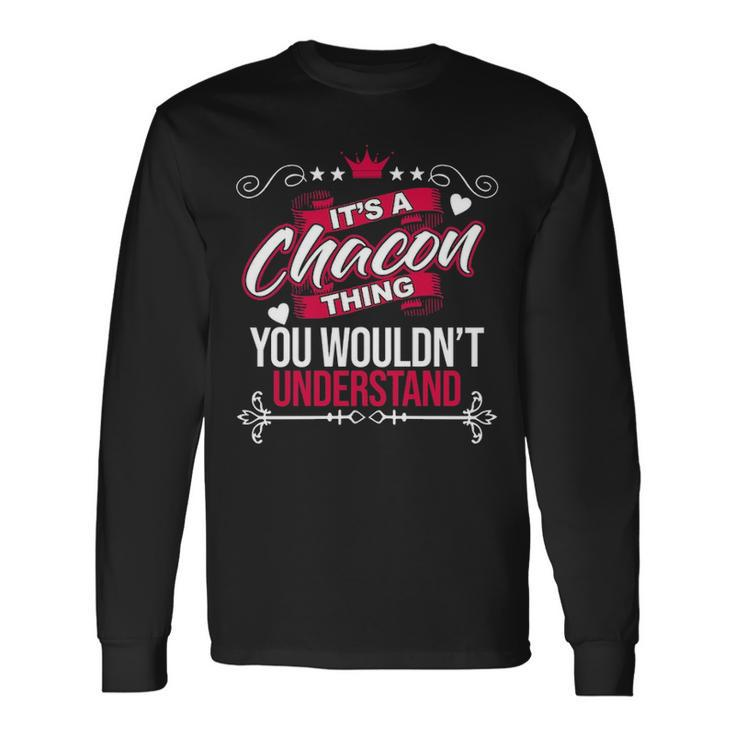Its A Chacon Thing You Wouldnt Understand Sweat Long Sleeve T-Shirt