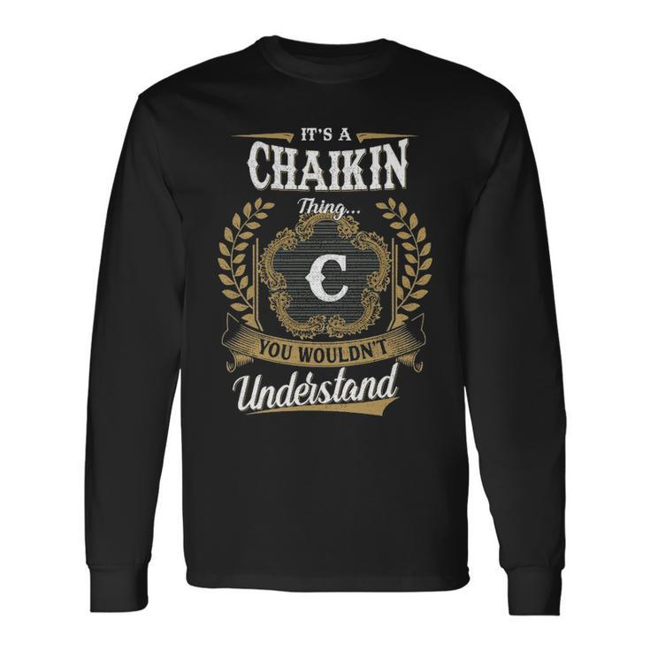 Its A Chaikin Thing You Wouldnt Understand Shirt Chaikin Crest Coat Of Arm Long Sleeve T-Shirt