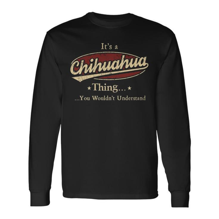 Its A Chihuahua Thing You Wouldnt Understand Personalized Name With Name Printed Chihuahua Long Sleeve T-Shirt