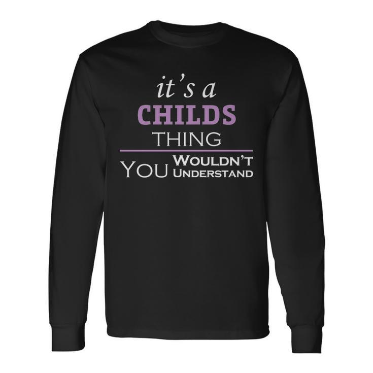 Its A Childs Thing You Wouldnt Understand Childs For Childs Long Sleeve T-Shirt