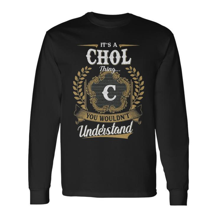 Its A Chol Thing You Wouldnt Understand Shirt Chol Crest Coat Of Arm Long Sleeve T-Shirt