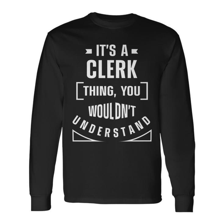 Its A Clerk Thing You Wouldnt Understand Banker Finance Long Sleeve T-Shirt