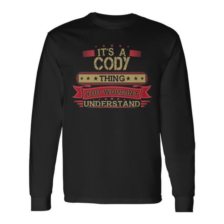 Its A Cody Thing You Wouldnt Understand Cody For Cody Long Sleeve T-Shirt