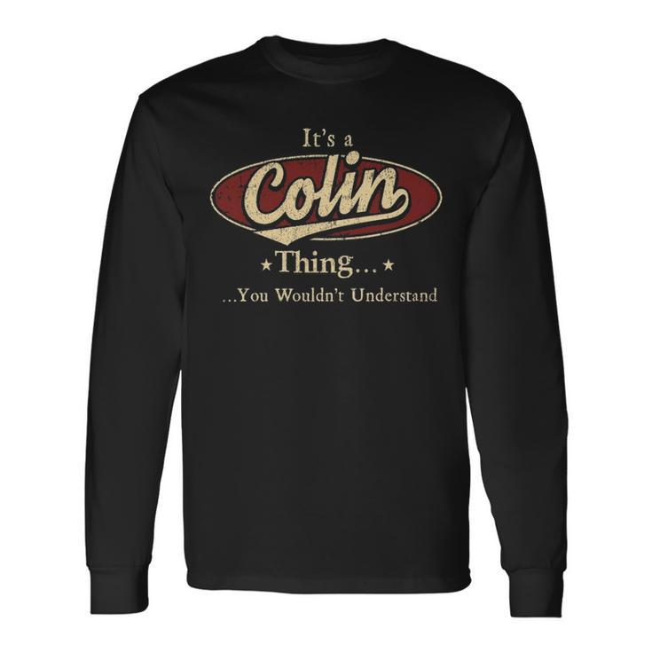 Its A COLIN Thing You Wouldnt Understand Shirt COLIN Last Name Shirt With Name Printed COLIN Men Women Long Sleeve T-Shirt T-shirt Graphic Print