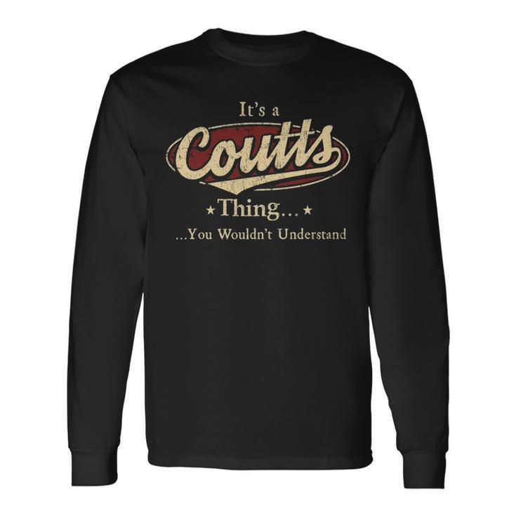 Its A Coutts Thing You Wouldnt Understand Shirt Personalized Name With Name Printed Coutts Long Sleeve T-Shirt