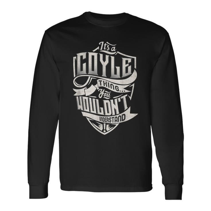 Its A Coyle Thing You Wouldnt Understand Classic Name Long Sleeve T-Shirt
