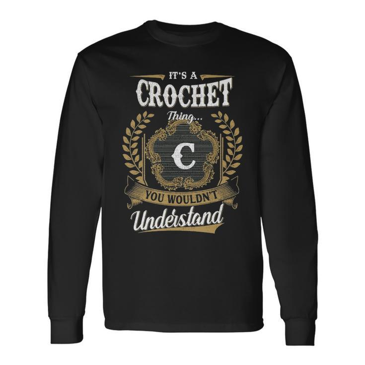 Its A Crochet Thing You Wouldnt Understand Shirt Crochet Crest Coat Of Arm Long Sleeve T-Shirt