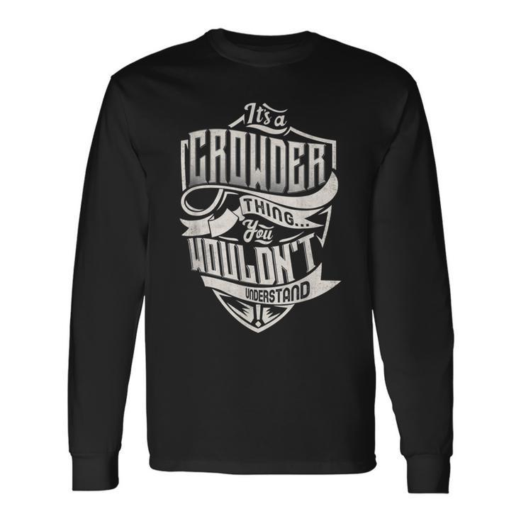 Its A Crowder Thing You Wouldnt Understand Classic Name Long Sleeve T-Shirt