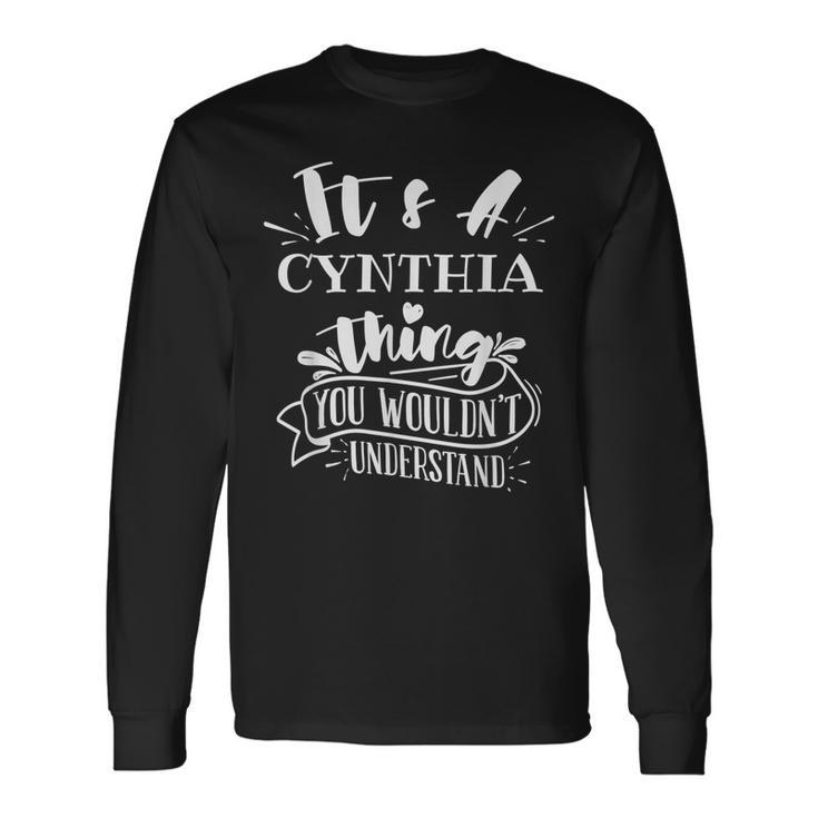 Its A Cynthia Thing You Wouldnt Understand Custom Name Men Women Long Sleeve T-Shirt T-shirt Graphic Print