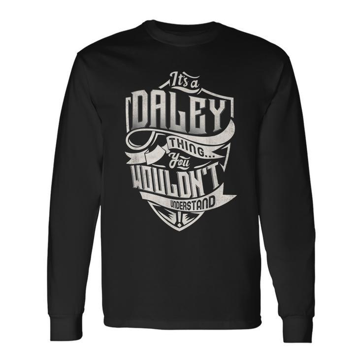 Its A Daley Thing You Wouldnt Understand Classic Name Long Sleeve T-Shirt