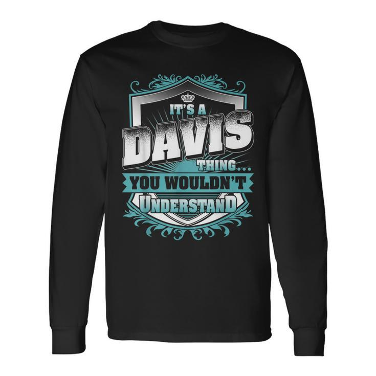 Its A Davis Thing You Wouldnt Understand Classic Long Sleeve T-Shirt