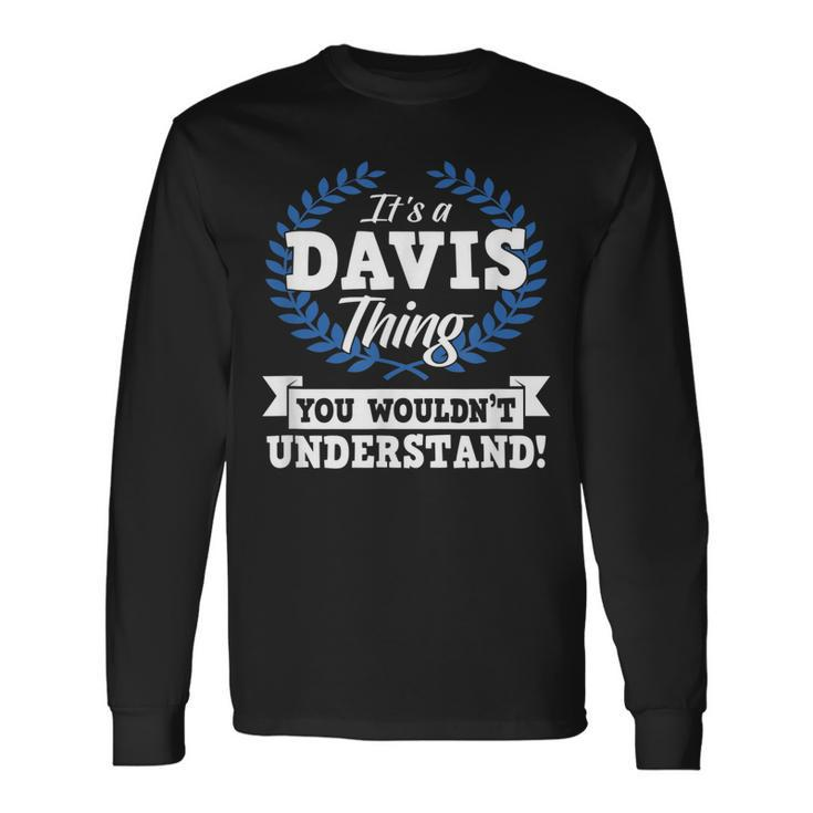 Its A Davis Thing You Wouldnt Understand Name Long Sleeve T-Shirt Gifts ideas
