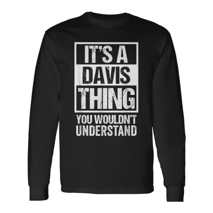 Its A Davis Thing You Wouldnt Understand Name Long Sleeve T-Shirt