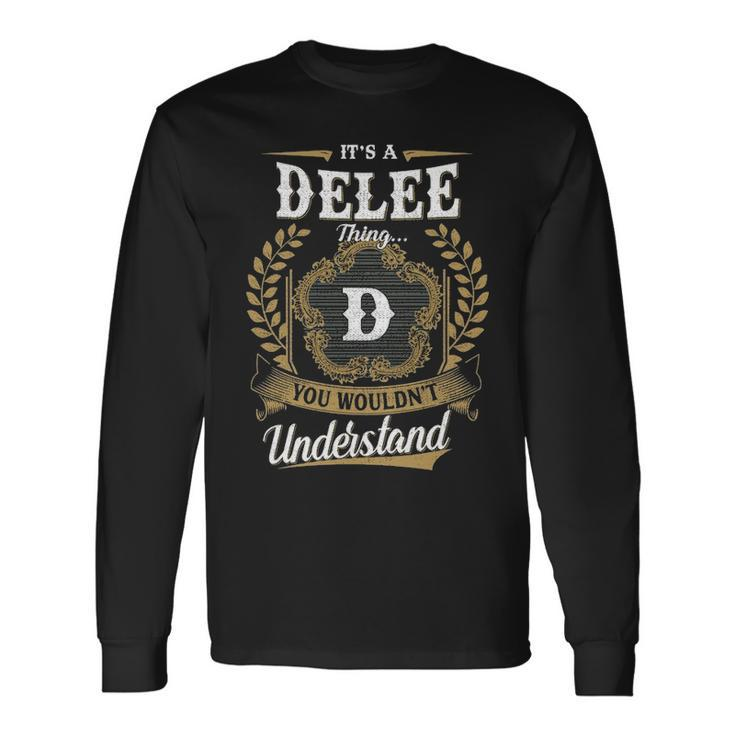 Its A Delee Thing You Wouldnt Understand Shirt Delee Crest Coat Of Arm Long Sleeve T-Shirt