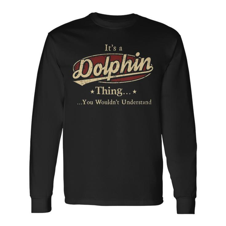 Its A Dolphin Thing You Wouldnt Understand Shirt Personalized Name With Name Printed Dolphin Long Sleeve T-Shirt