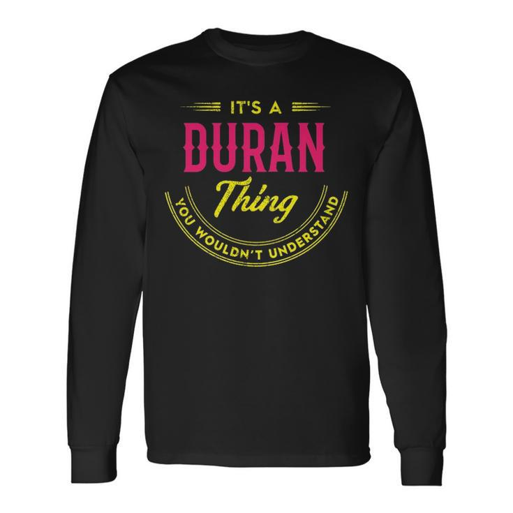 Its A Duran Thing You Wouldnt Understand Shirt Personalized Name With Name Printed Duran Long Sleeve T-Shirt Gifts ideas