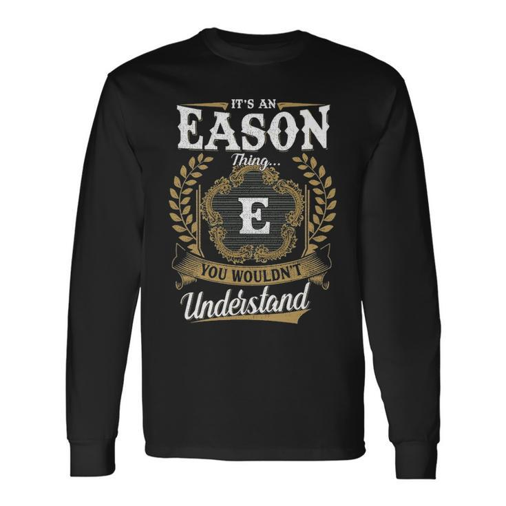 Its An Eason Thing You Wouldnt Understand Shirt Eason Crest Coat Of Arm Long Sleeve T-Shirt