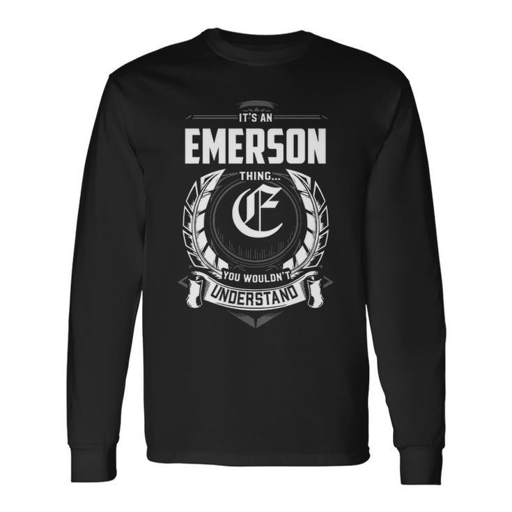 Its An Emerson Thing You Wouldnt Understand Shirt For Emerson Long Sleeve T-Shirt Gifts ideas