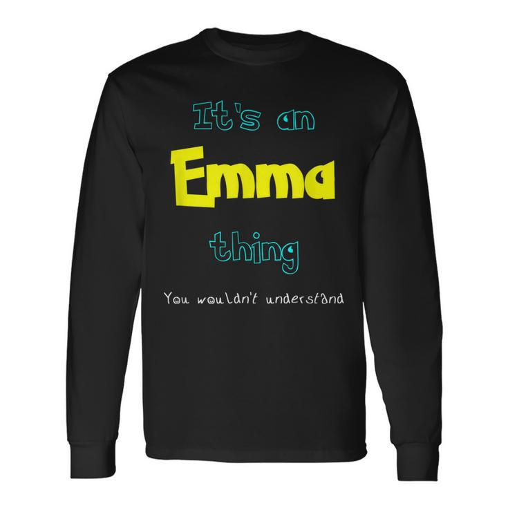 Its An Emma Thing Personalized Name Long Sleeve T-Shirt