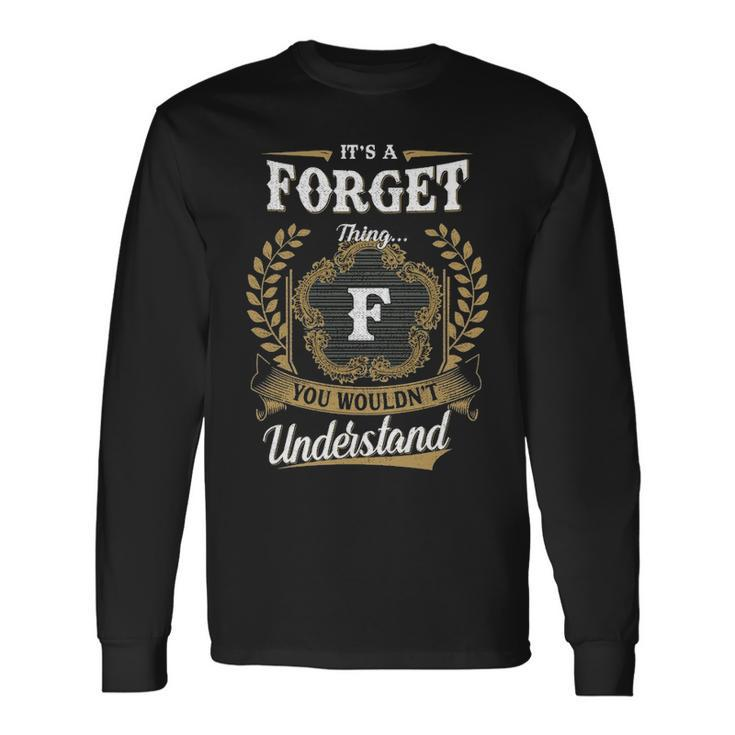 Its A Forget Thing You Wouldnt Understand Shirt Forget Crest Coat Of Arm Long Sleeve T-Shirt