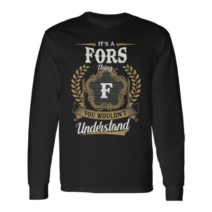 Its A Fors Thing You Wouldnt Understand Shirt Fors Crest Coat Of Arm Long Sleeve T-Shirt