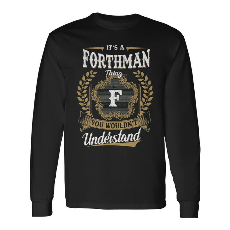 Its A Forthman Thing You Wouldnt Understand Shirt Forthman Crest Coat Of Arm Long Sleeve T-Shirt