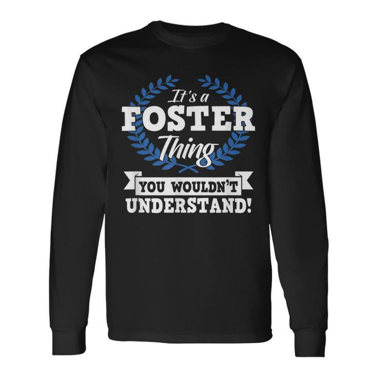 Its A Foster Thing You Wouldnt Understand Name Long Sleeve T-Shirt