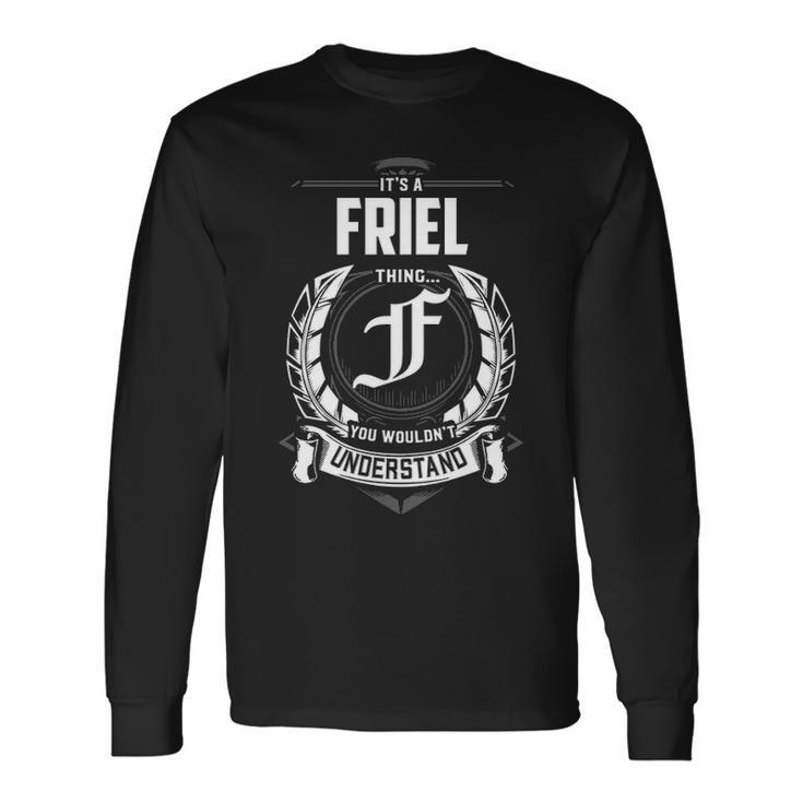 Its A Friel Thing You Wouldnt Understand Personalized Last Name For Friel Long Sleeve T-Shirt