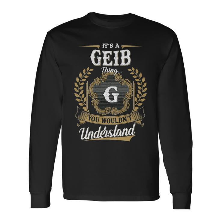 Its A Geib Thing You Wouldnt Understand Shirt Geib Crest Coat Of Arm Long Sleeve T-Shirt
