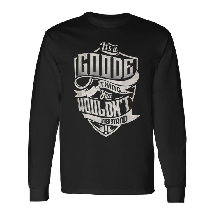 Its A Goode Thing You Wouldnt Understand Classic Name Long Sleeve T-Shirt