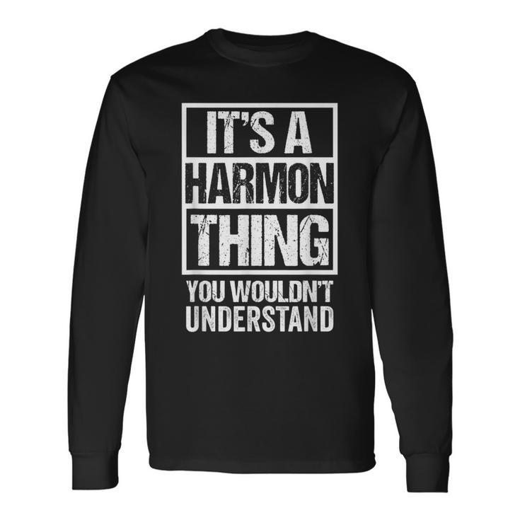 Its A Harmon Thing You Wouldnt Understand Surname Name Long Sleeve T-Shirt