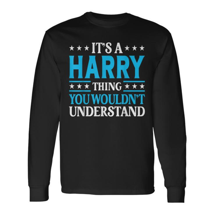 Its A Harry Thing Personal Name Harry Long Sleeve T-Shirt
