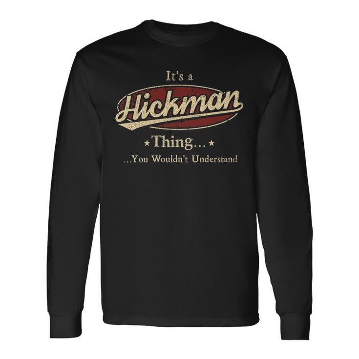 Its A Hickman Thing You Wouldnt Understand Personalized Name With Name Printed Hickman Long Sleeve T-Shirt