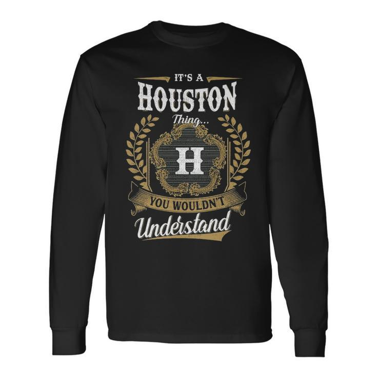 Its A Houston Thing You Wouldnt Understand Personalized Last Name Houston Crest Coat Of Arm Long Sleeve T-Shirt