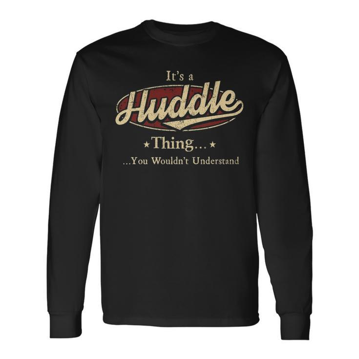 Its A Huddle Thing You Wouldnt Understand Shirt Personalized Name With Name Printed Huddle Long Sleeve T-Shirt