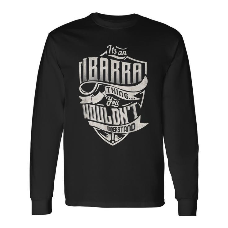 Its An Ibarra Thing You Wouldnt Understand Classic Name Long Sleeve T-Shirt