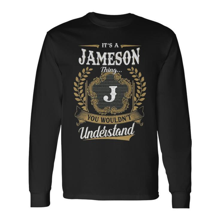 Its A Jameson Thing You Wouldnt Understand Personalized Last Name Jameson Crest Coat Of Arm Long Sleeve T-Shirt