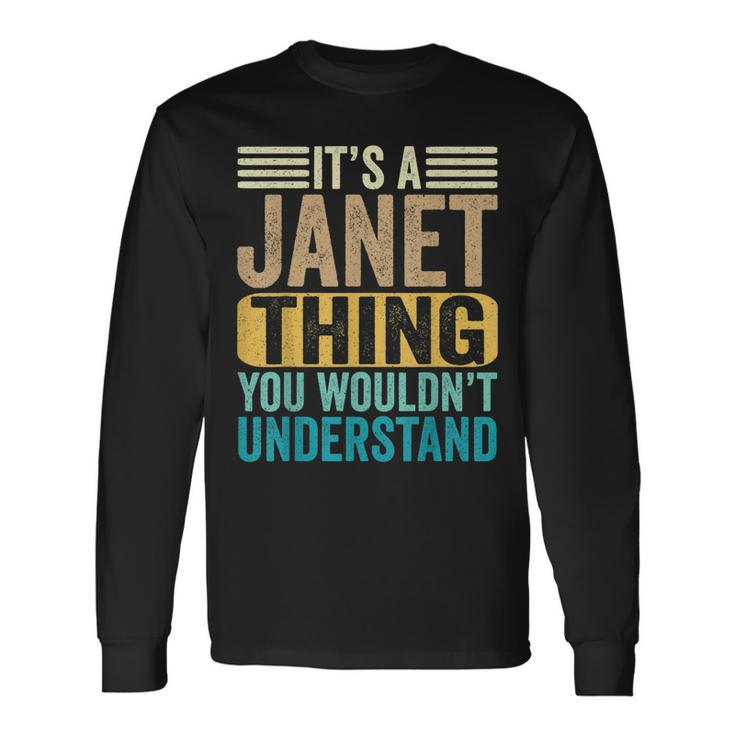 Its A Janet Thing You Wouldnt Understand Forename Long Sleeve T-Shirt
