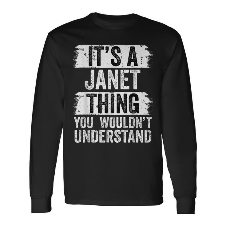 Its A Janet Thing You Wouldnt Understand Name Long Sleeve T-Shirt T-Shirt