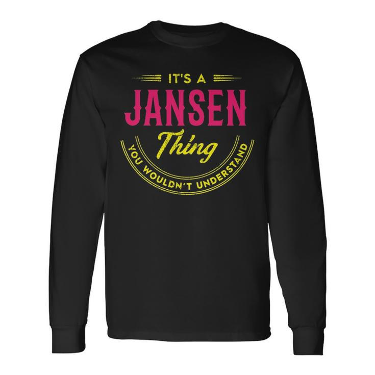 Its A Jansen Thing You Wouldnt Understand Shirt Personalized Name With Name Printed Jansen Long Sleeve T-Shirt