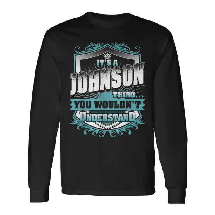 Its A Johnson Thing You Wouldnt Understand Classic Long Sleeve T-Shirt
