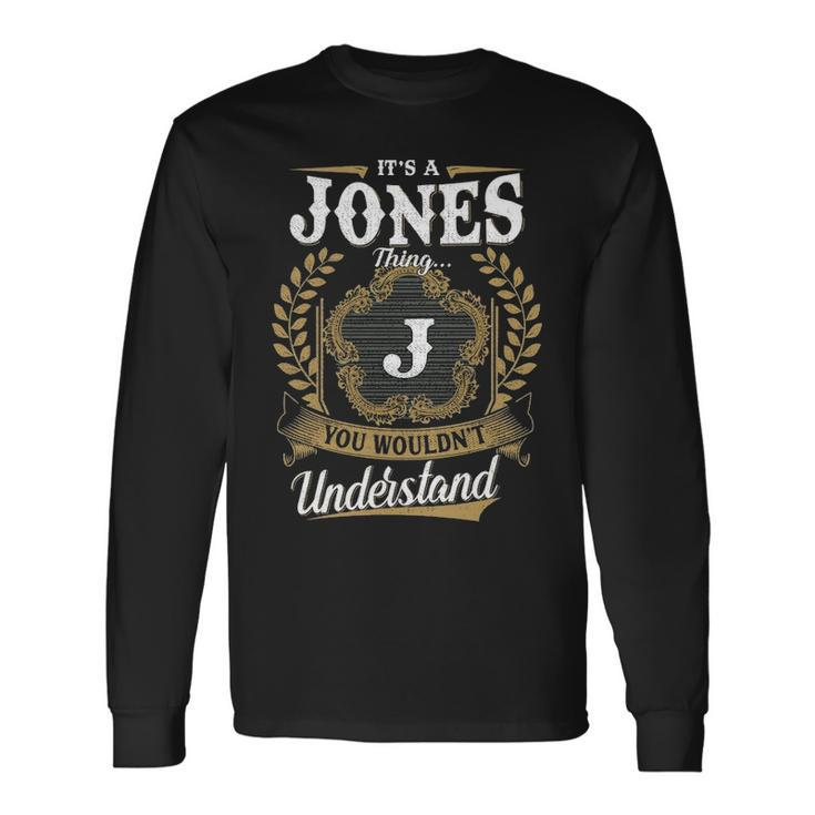 Its A Jones Thing You Wouldnt Understand Personalized Last Name Jones Crest Coat Of Arm Long Sleeve T-Shirt